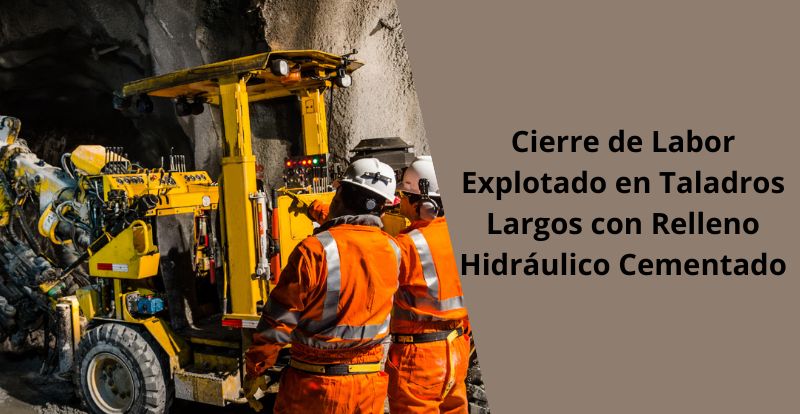 Cierre de Labor Explotado en Taladros Largos con Relleno Hidraulico Cementado