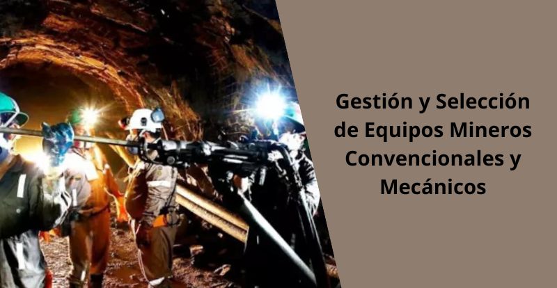 Gestion y Seleccion de Equipos Mineros Convencionales y Mecanicos