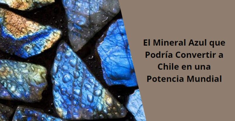 El Mineral Azul que podria Convertir a Chile en una Potencia Mundial 3 e1723435087431