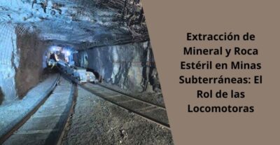 Extraccion de Mineral y Roca Esteril en Minas Subterraneas El Rol de las Locomotoras e1723528081154